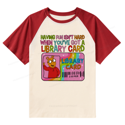 Pagewings Having Fun Isn't Hard When You've Got A Library Card Teacher Vintage Raglan T-shirt