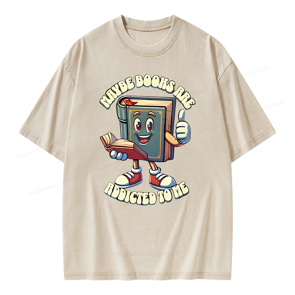 Pagewings Maybe Books Are Addicted To Me Unisex Washed T-shirt