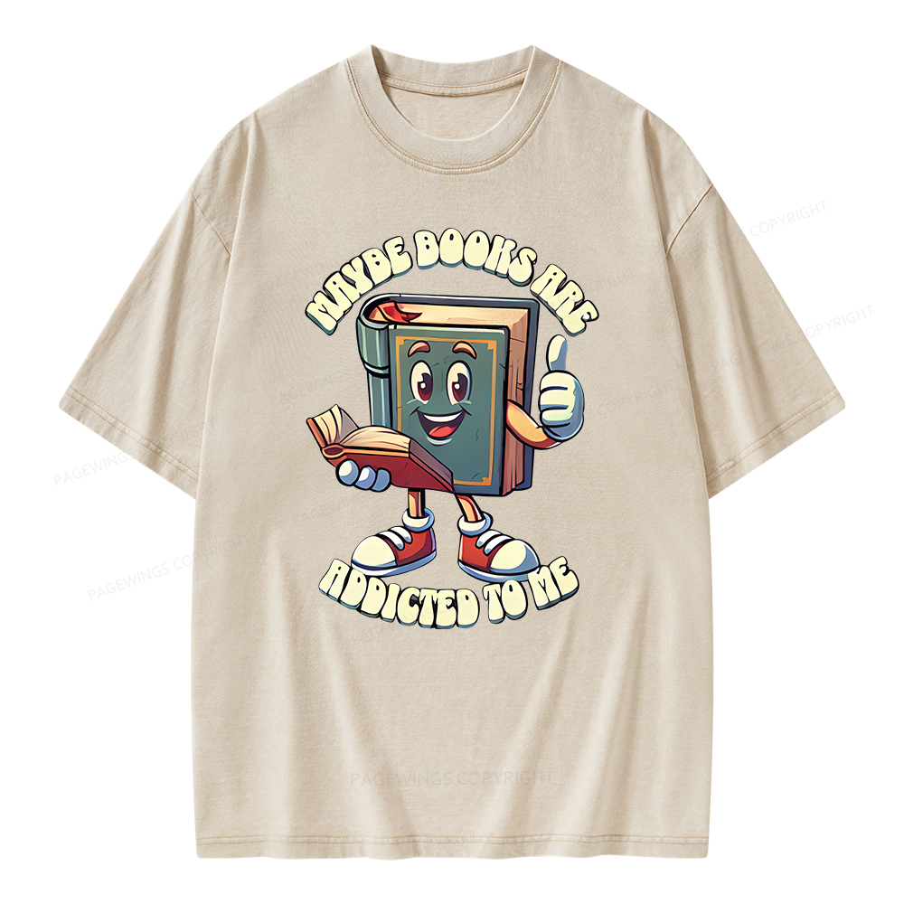 Pagewings Maybe Books Are Addicted To Me Unisex Washed T-shirt