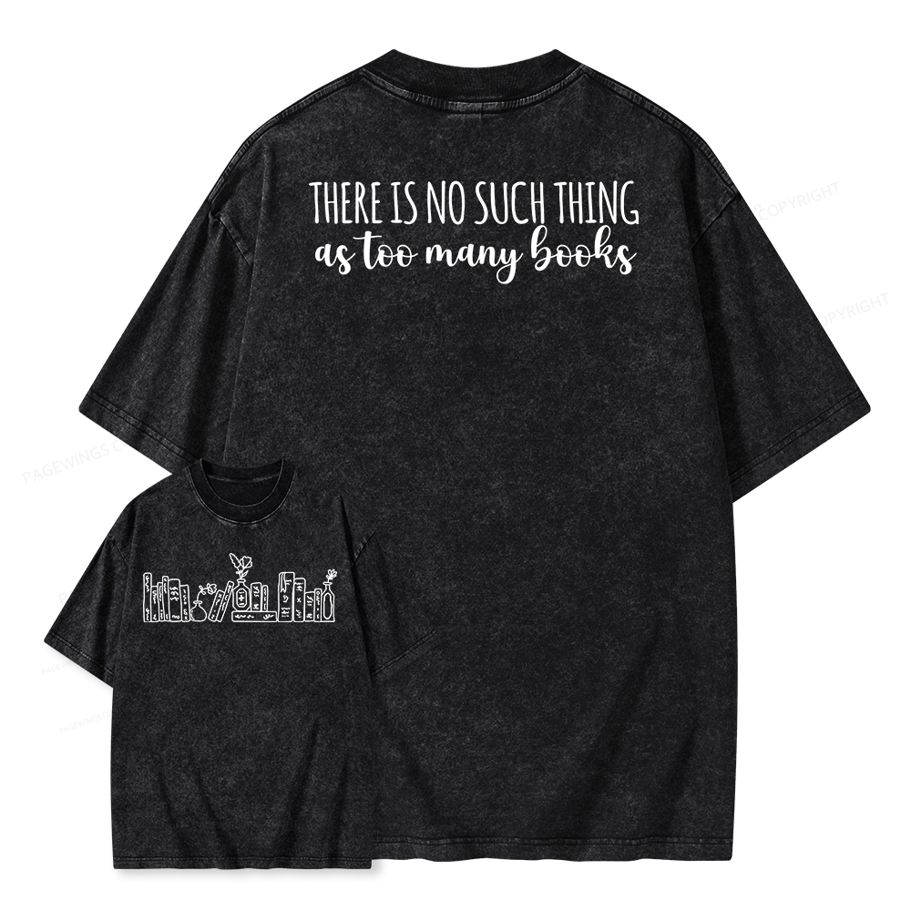 Pagewings There Is No Such Thing As Too Many Books Unisex Washed T-shirt