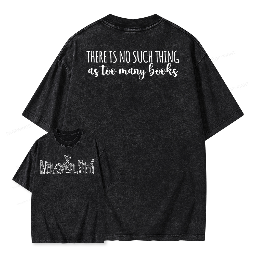 Pagewings There Is No Such Thing As Too Many Books Unisex Washed T-shirt