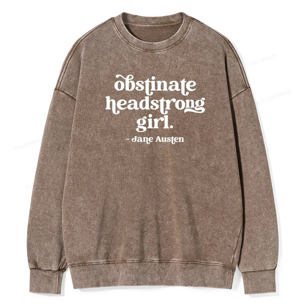 Pagewings That Obstinate Headstrong Girl Unisex Washed Sweatshirt