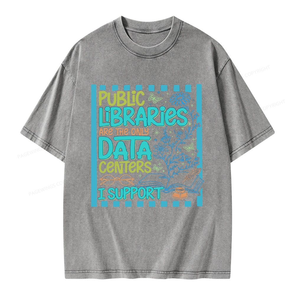 Pagewings Public Libraries are the only Data Centers I Support Unisex Washed T-shirt