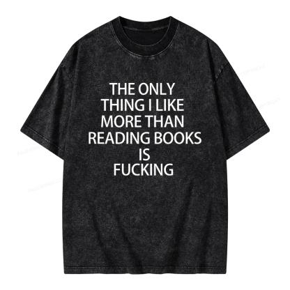 Pagewings The Only Thing I Like More Than Reading Books Is Fucking Unisex Washed T-shirt
