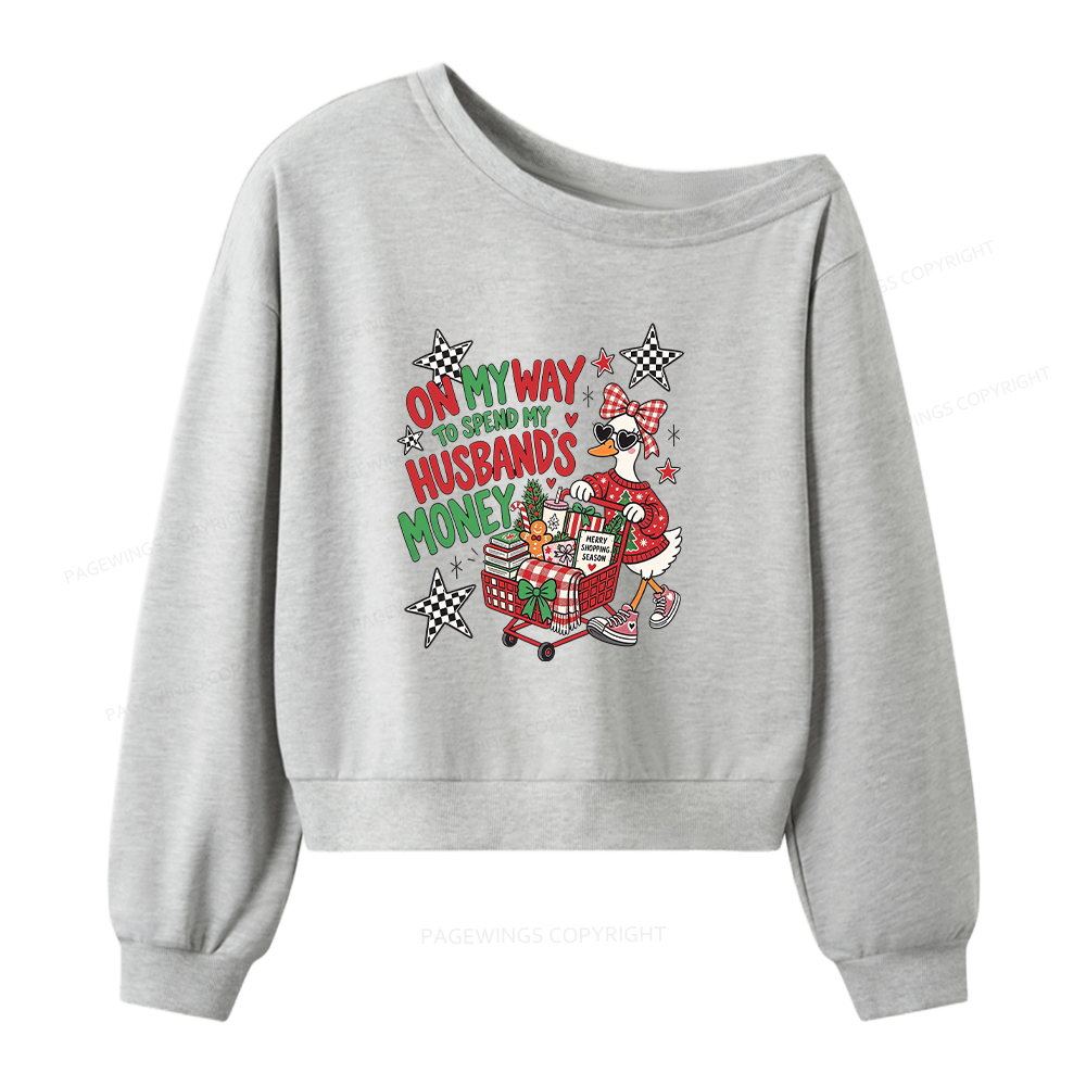 Pagewings On My Way to Spend My Husband’s Money Women Off Shoulder Sweatshirt