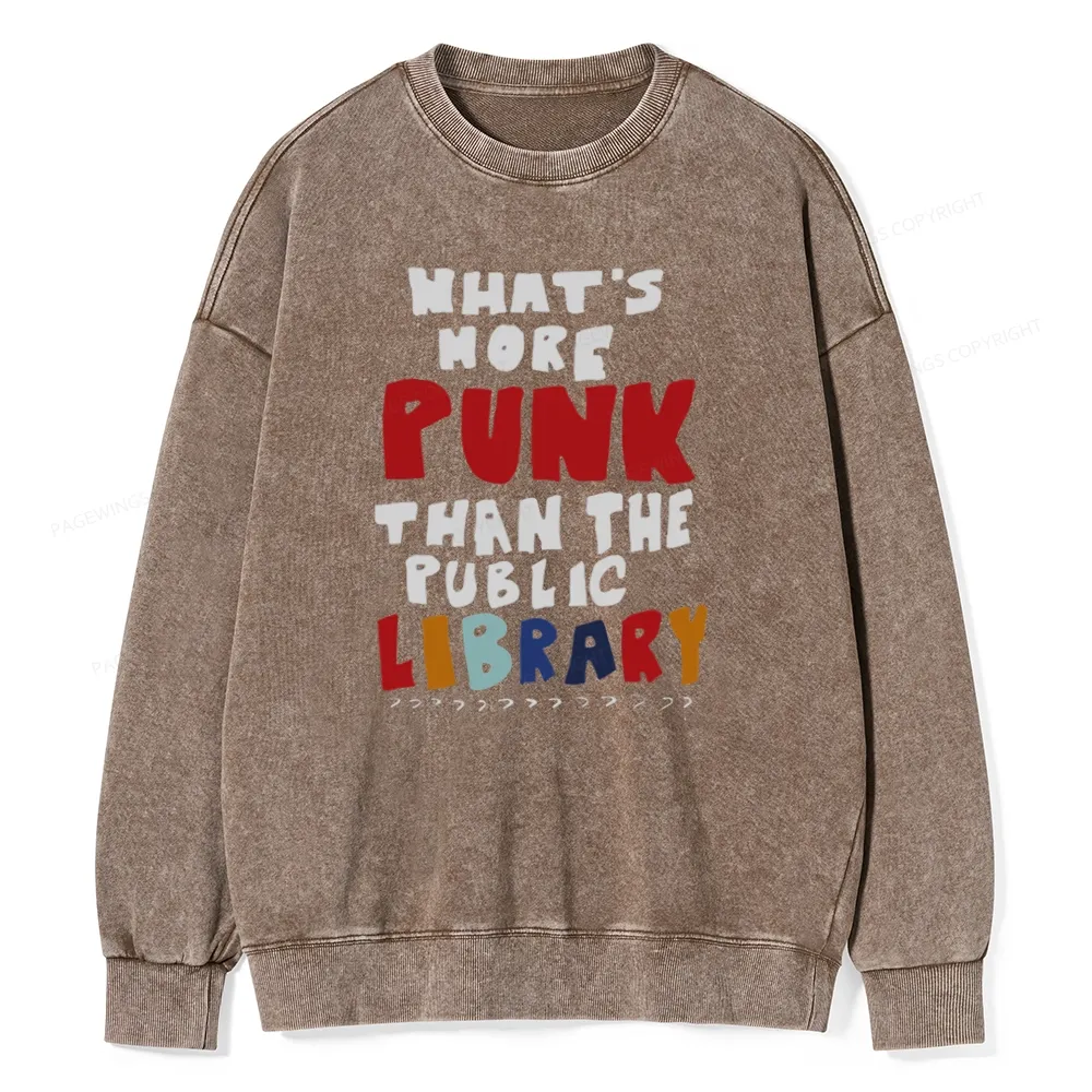 Pagewings What's More Punk Than The Public Library Unisex Washed Sweatshirt