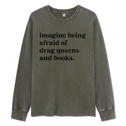 Pagewings Imagine Being Afraid Of Drag Unisex Washed Long Sleeve T-shirt