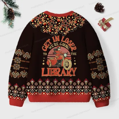 Pagewings Get In Loser We're Going To The Library  Unisex Ugly Knit Sweatshirt