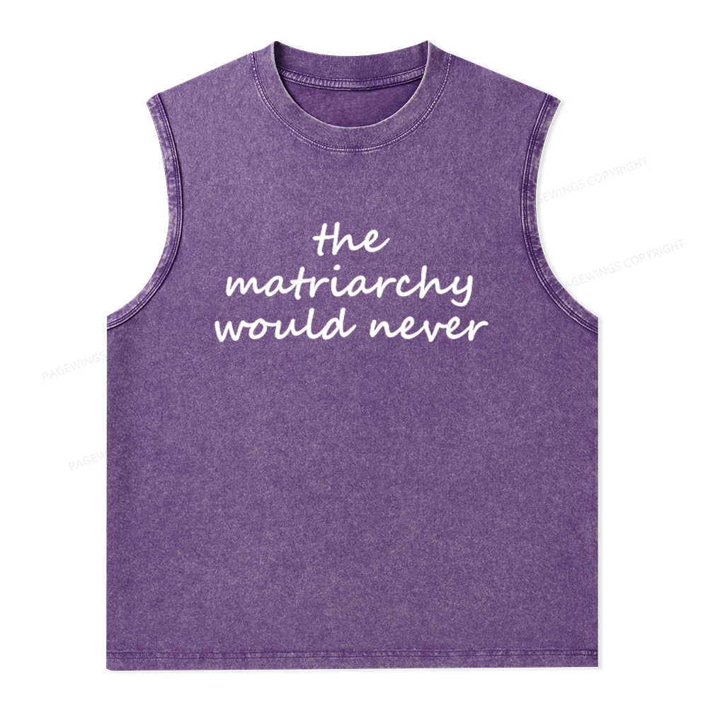 Pagewings The Matriarchy Would Never Unisex Washed Tank Top