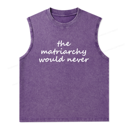 Pagewings The Matriarchy Would Never Unisex Washed Tank Top