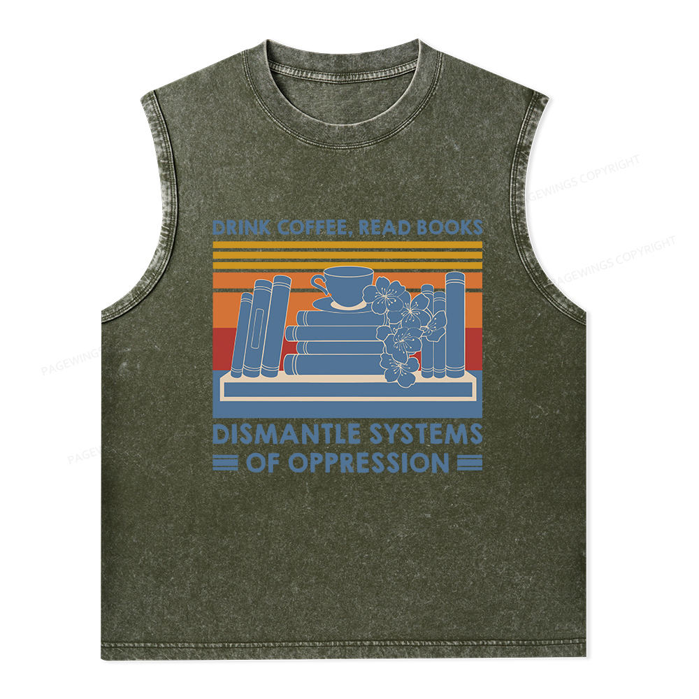 Pagewings Drink Coffee Read Books Dismantle Systems Of Oppression Unisex Washed Tank Top