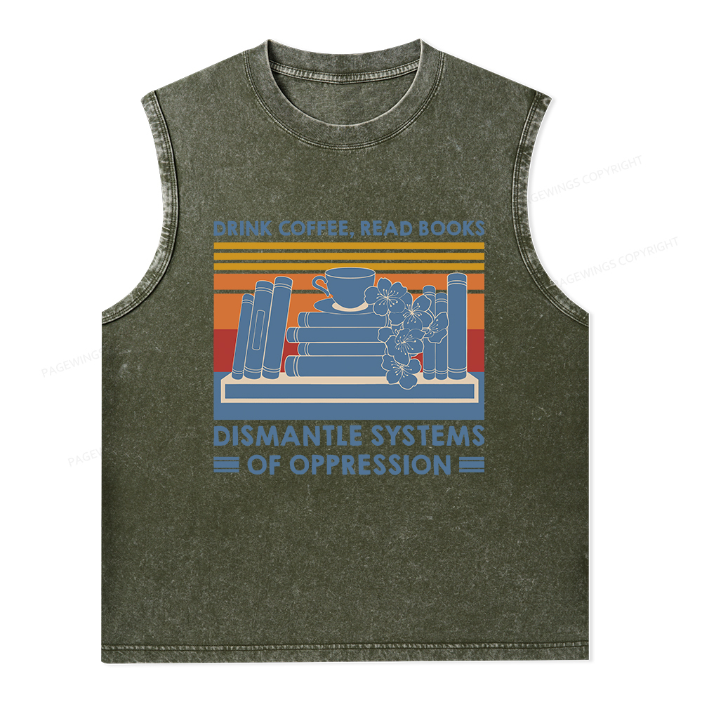 Pagewings Drink Coffee Read Books Dismantle Systems Of Oppression Unisex Washed Tank Top
