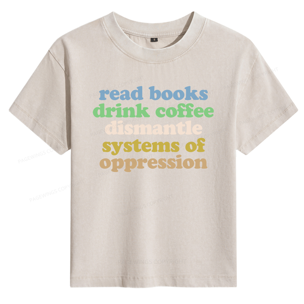 Pagewings Read Books Drink Coffee Dismantle Systems Women's Washed T-shirt