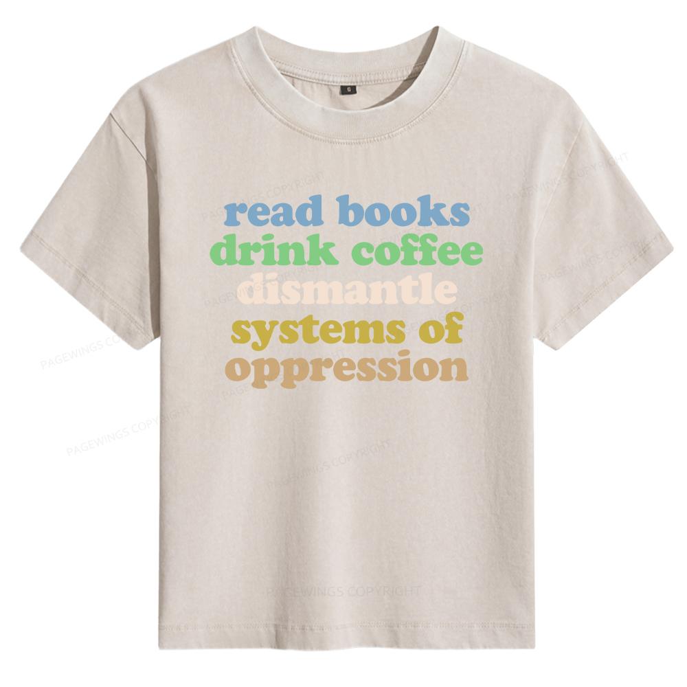 Pagewings Read Books Drink Coffee Dismantle Systems Women's Washed T-shirt