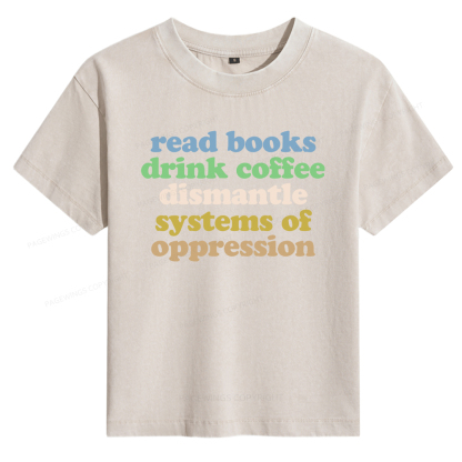Pagewings Read Books Drink Coffee Dismantle Systems Women's Washed T-shirt