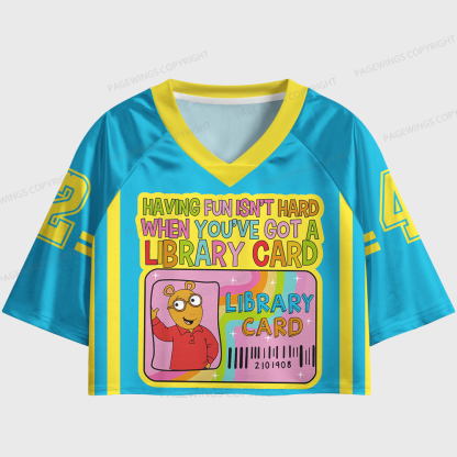 Pagewings Having Fun Isn't Hard When You've Got A Library Card Women's Cropped Jersey