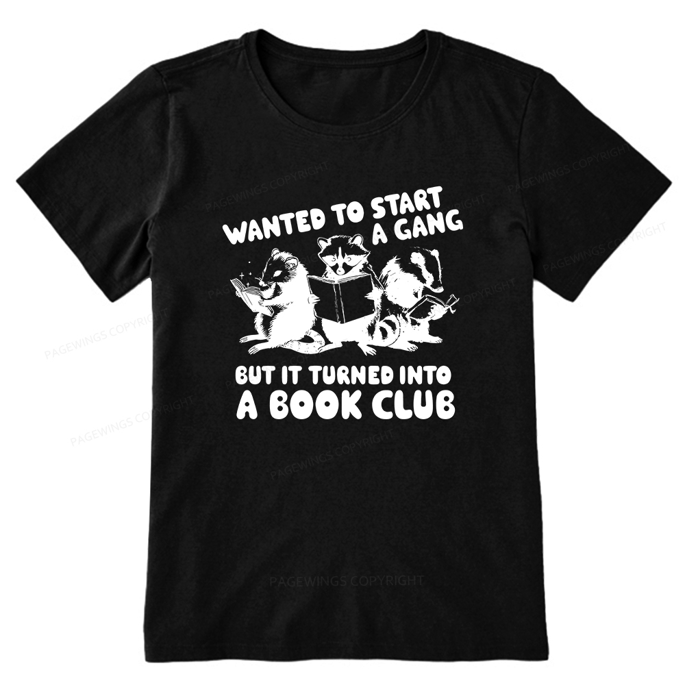 Pagewings Wanted to Start a Gang But It Turned Into a Book Club Unisex Classic T-shirt