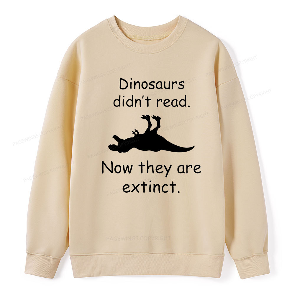 Pagewings Dinosaurs Didn't Read Unisex Classic Sweatshirt