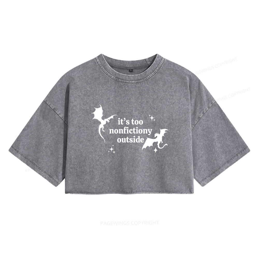 Pagewings It’s Too Nonfictiony Outside Women's Washed Cropped T-shirt