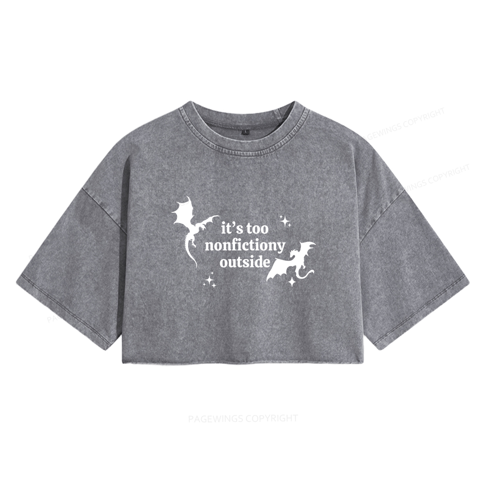 Pagewings It’s Too Nonfictiony Outside Women's Washed Cropped T-shirt