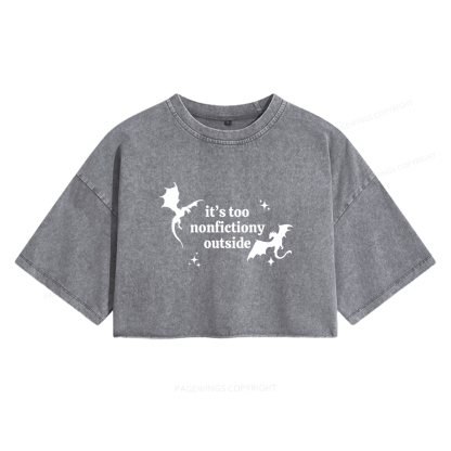 Pagewings It’s Too Nonfictiony Outside Women's Washed Cropped T-shirt