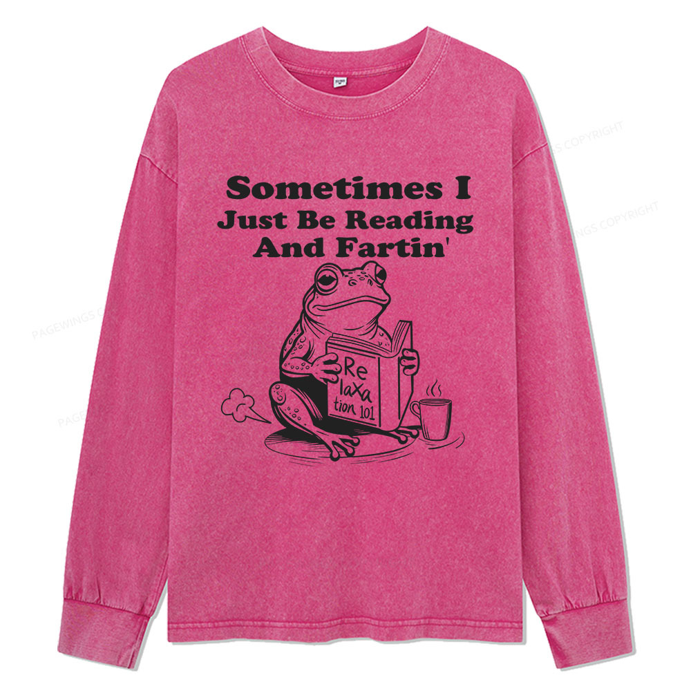 Pagewings Sometimes I Just Be Reading and Fartin Unisex Washed Long Sleeve T-shirt