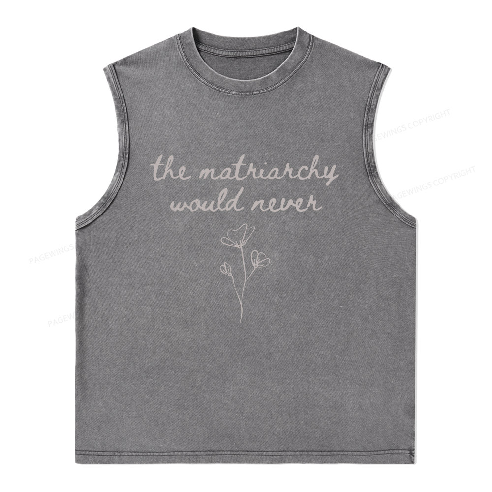 16505Pagewings The Matriarchy Would Never Unisex Washed Tank Top
