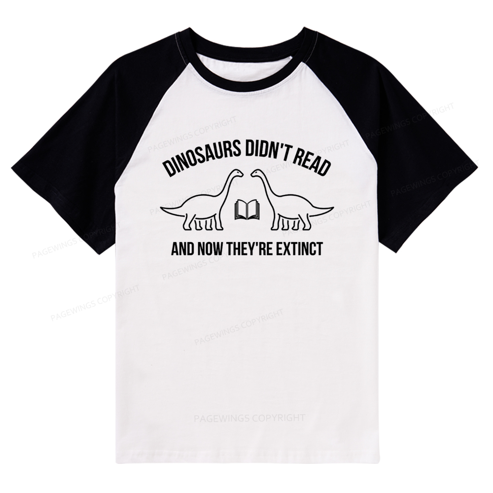 Pagewings Dinosaurs Didn't Read Raglan T-shirt