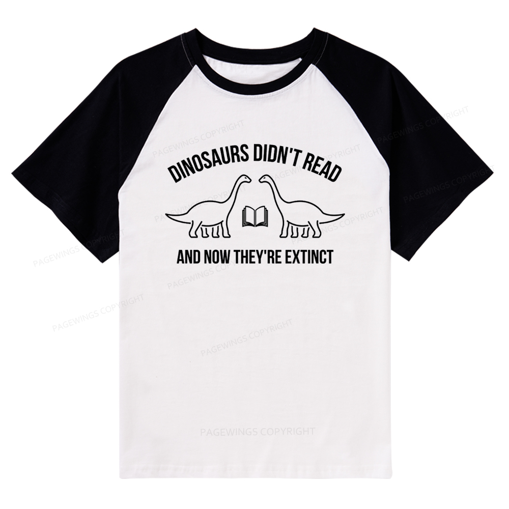 Pagewings Dinosaurs Didn't Read Raglan T-shirt