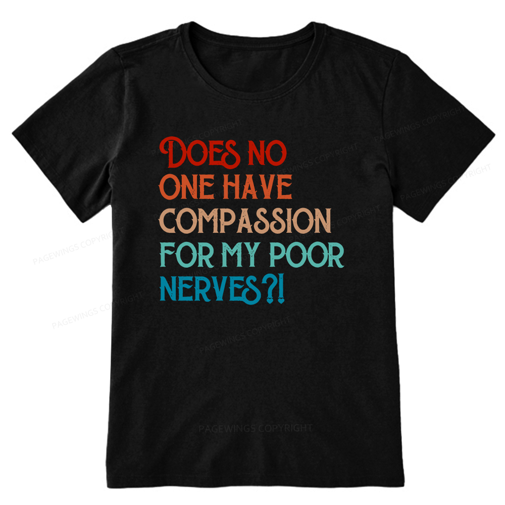Pagewings Does No One Have Compassion For My Poor Nerves Unisex Classic T-shirt
