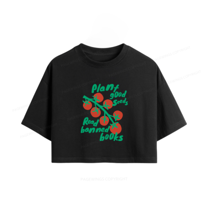 Pagewings Plant Good Seeds Read Banned Books Women Crop Tops
