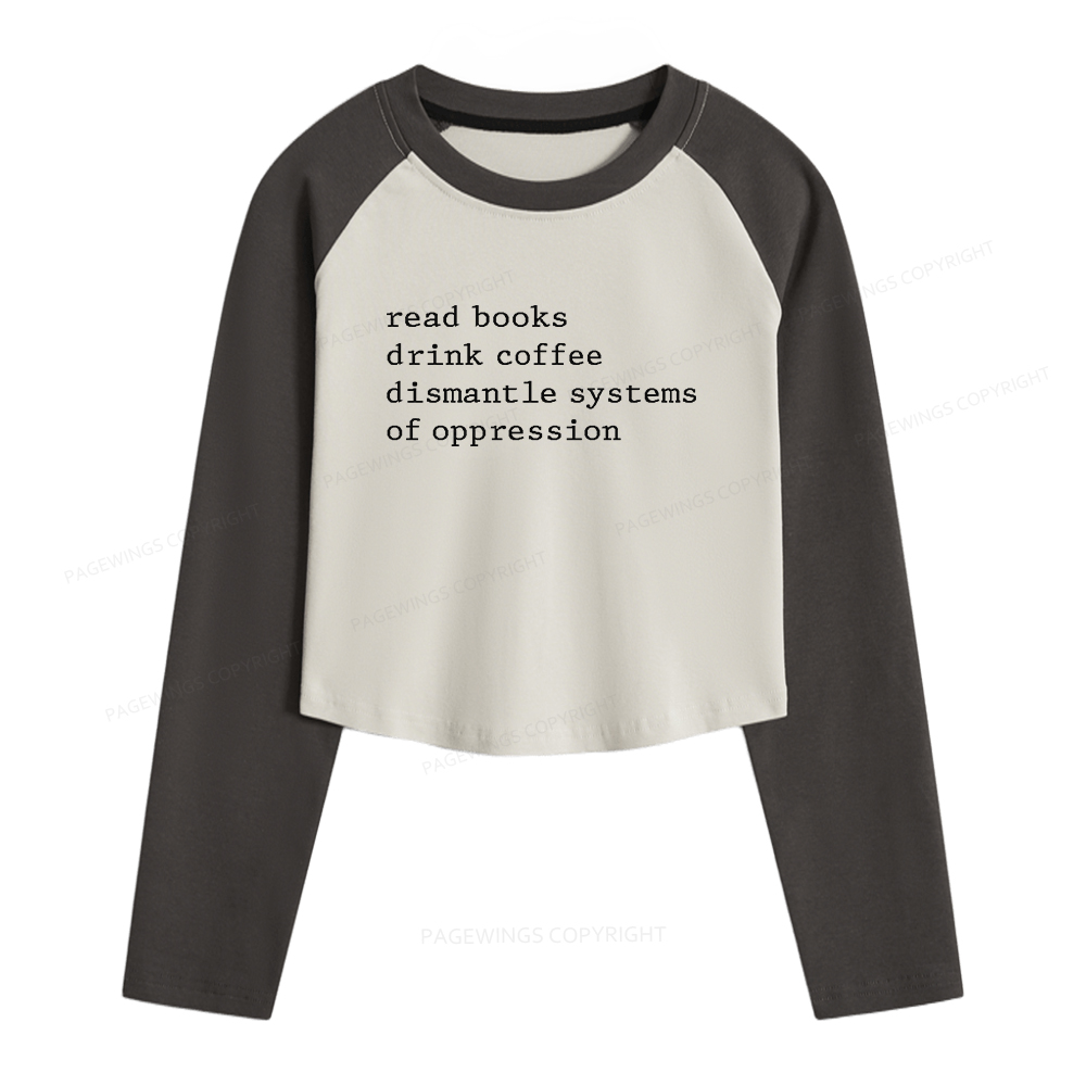 Pagewings Read Books Drink Coffee Dismantle Women Long Sleeve Crop Raglan T-shirt