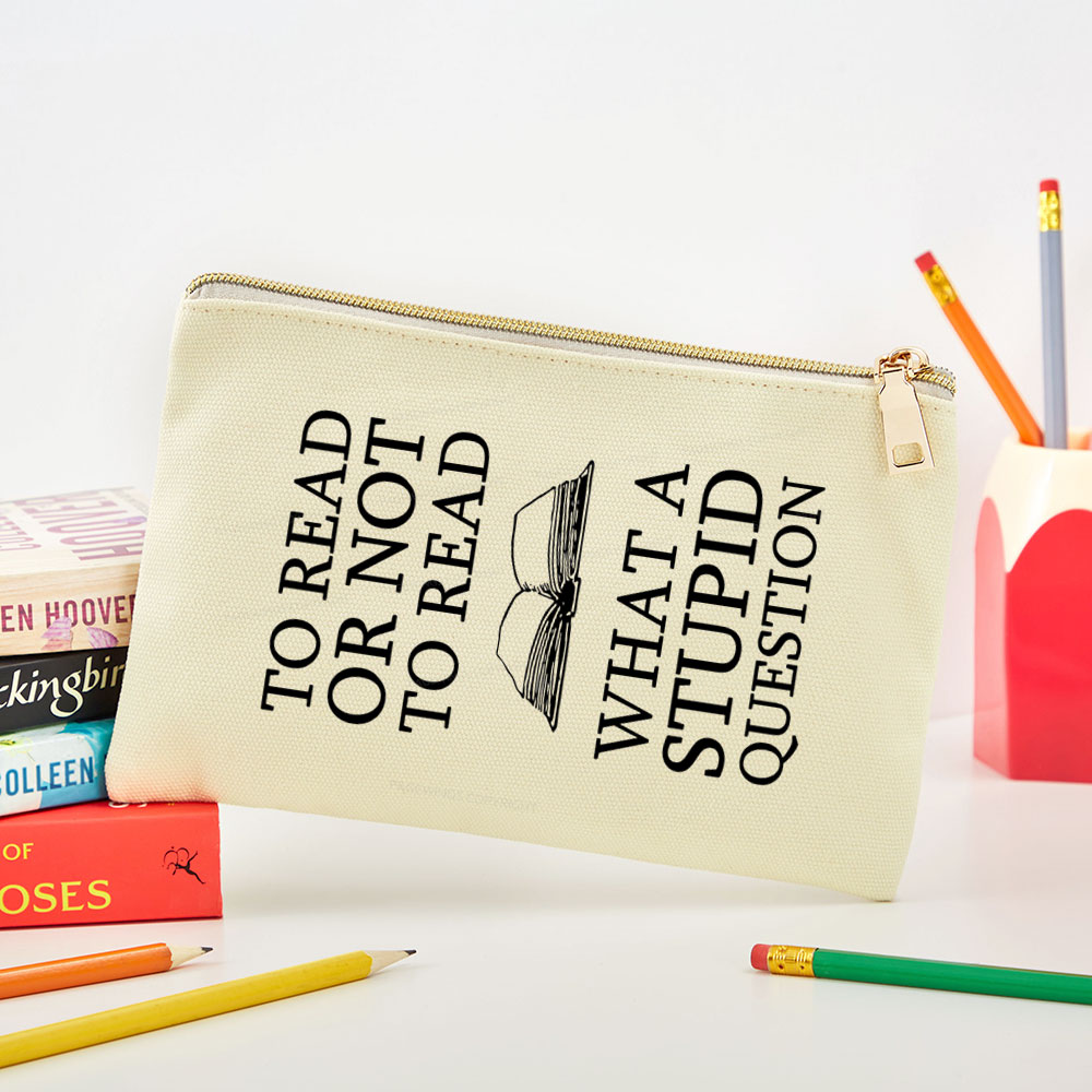Pagewings To Read Or Not To Read What A Stupid Question Pouch
