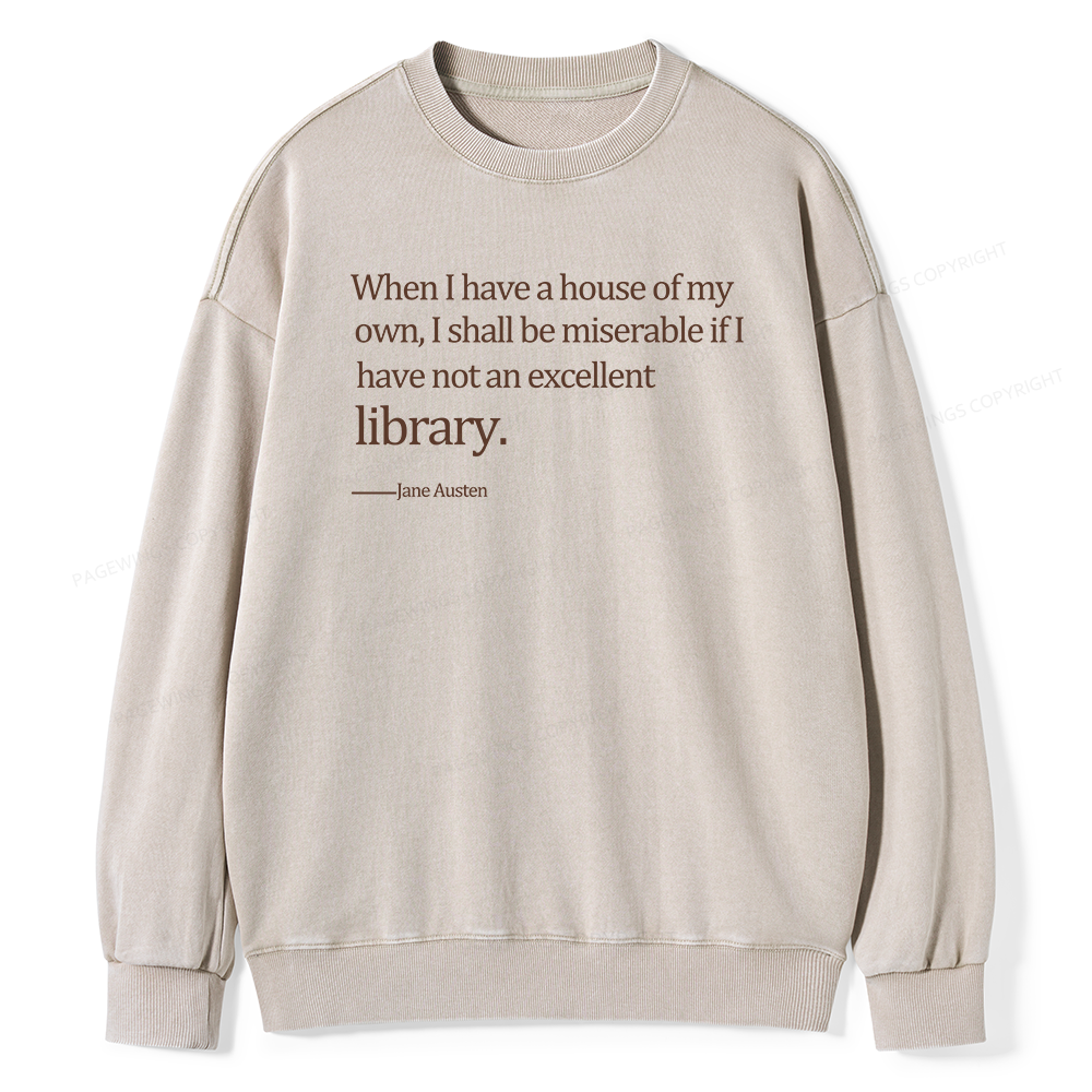 Pagewing When I Have A House Of My Own Unisex Washed Sweatshirt