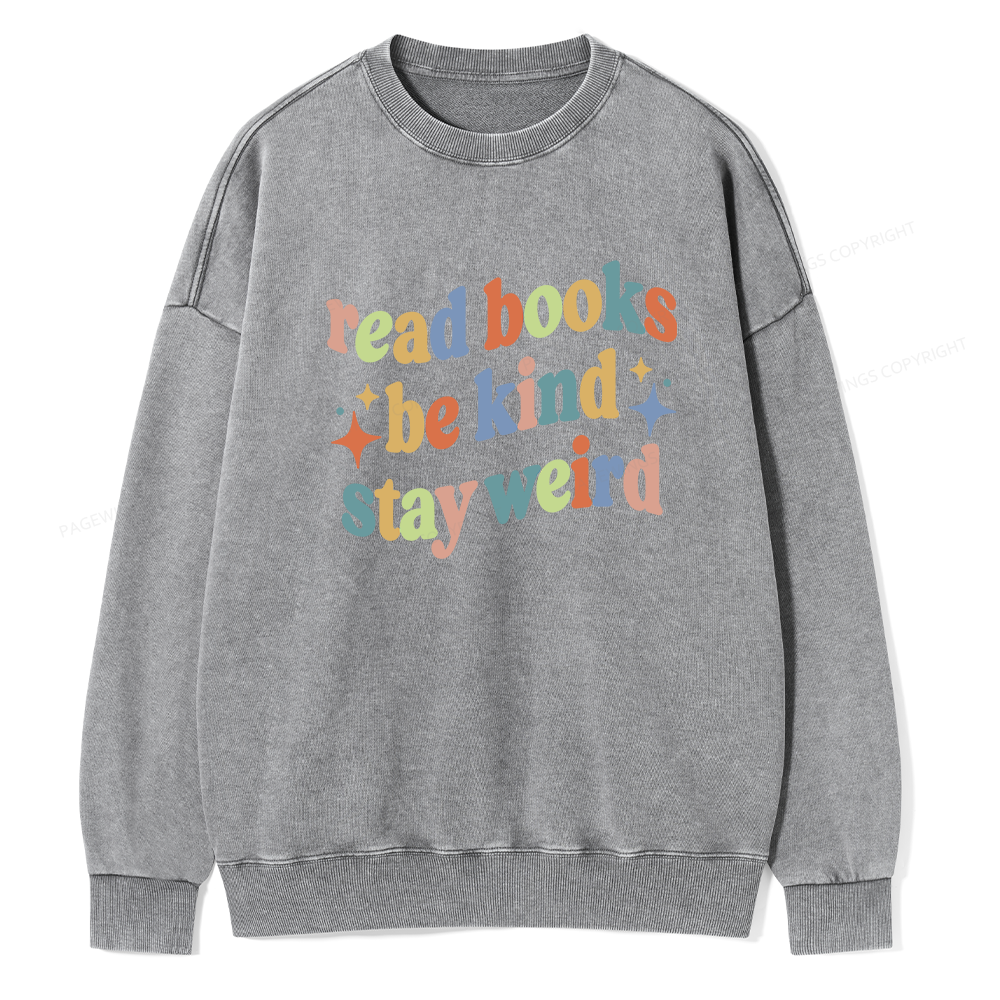 Pagewing Read Books Be Kind Stay Weird Unisex Washed Sweatshirt