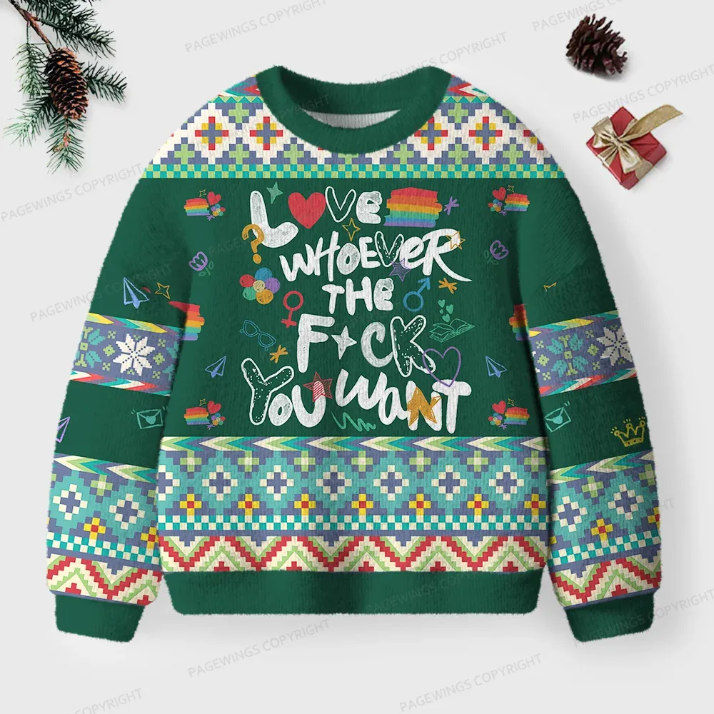 Pagewings Love Whoever The F*** You Want Unisex Ugly Sweatshirt