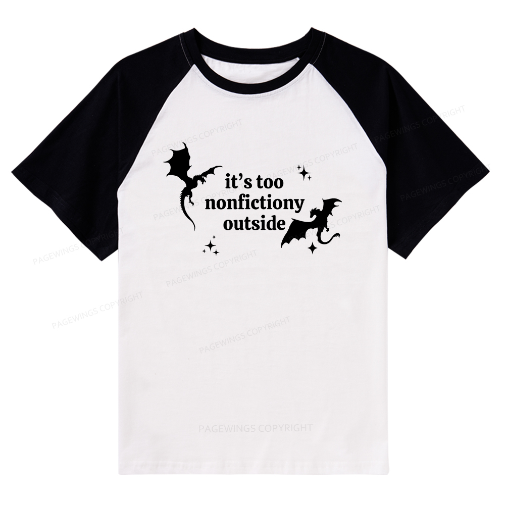 Pagewings It’s Too Nonfictiony Outside Raglan T-shirt