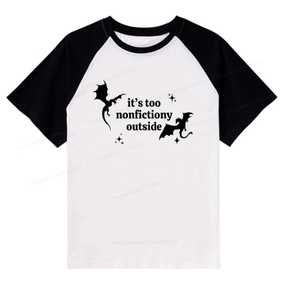 Pagewings It’s Too Nonfictiony Outside Raglan T-shirt