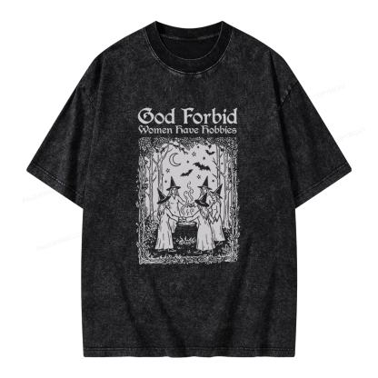 Pagewings God Forbid Women Have Hobbies Unisex Washed T-shirt