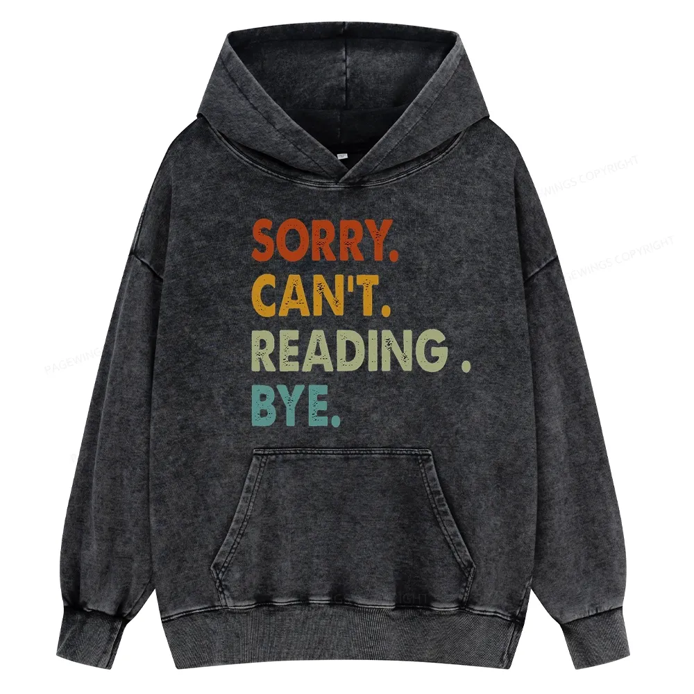 Pagewings Sorry Can't Reading Bye Unisex Washed Hoodie
