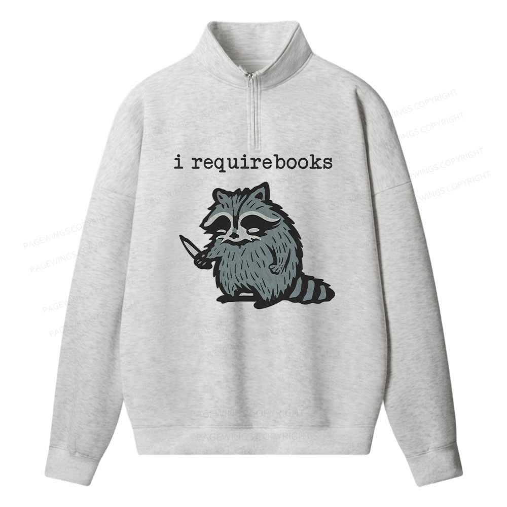 Pagewings I Require Books Unisex Half Zip Fleece Sweatshirt 
