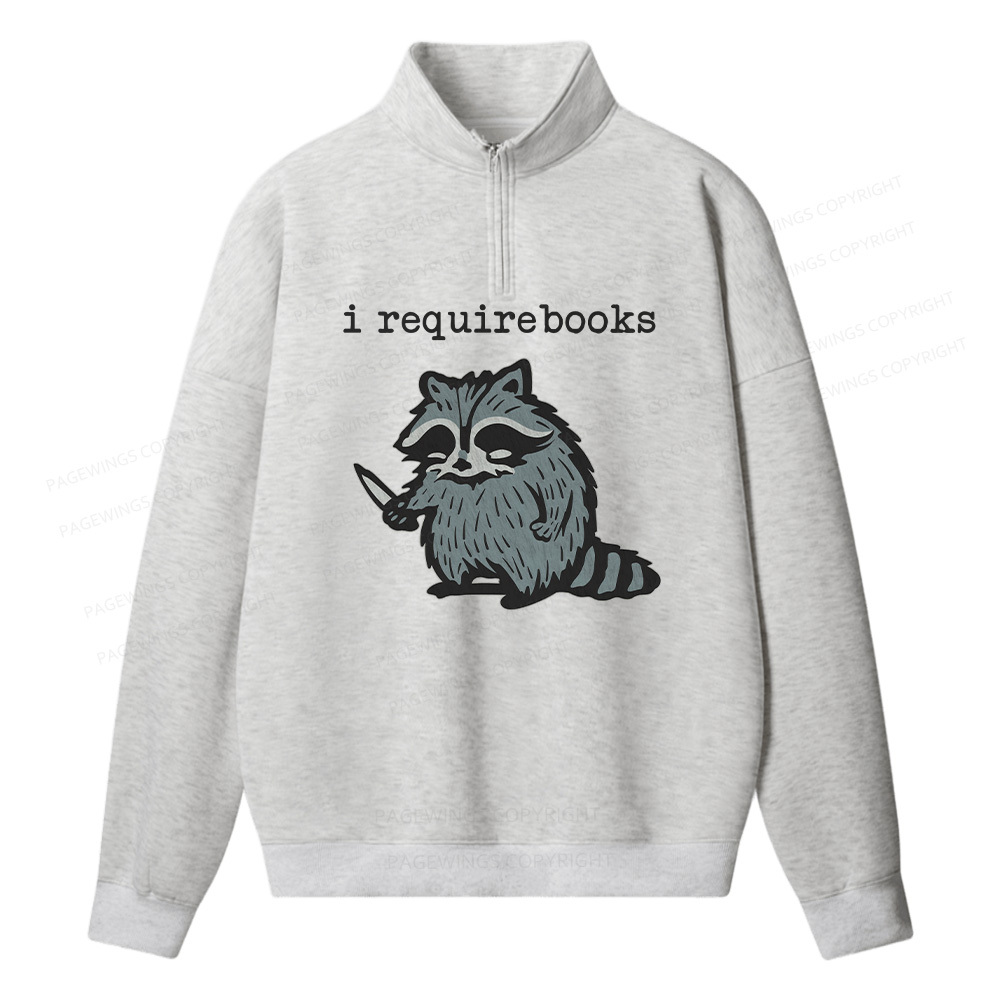 Pagewings I Require Books Unisex Half Zip Fleece Sweatshirt 
