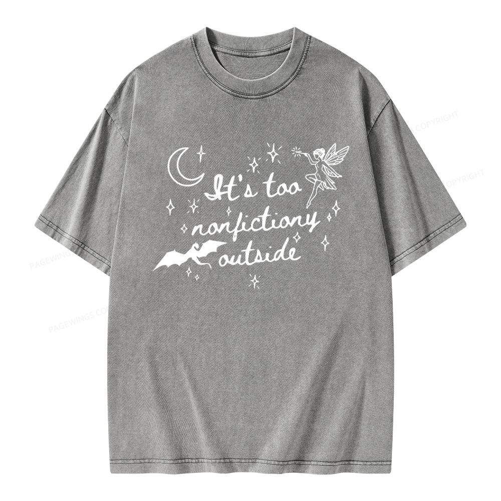 Pagewings It's Too Nonfictiony Outside Unisex Washed T-shirt