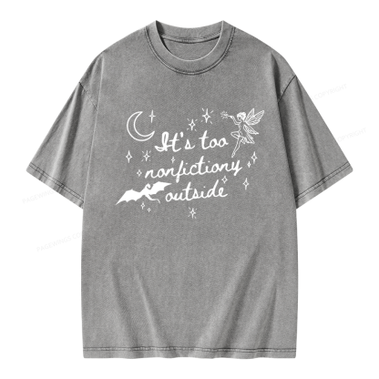 Pagewings It's Too Nonfictiony Outside Unisex Washed T-shirt