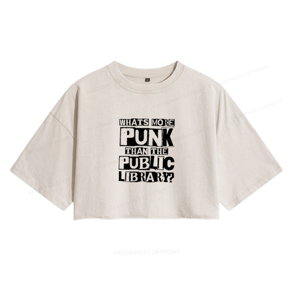 Pagewings What‘s More Punk Than the Public Library Women's Washed Cropped T-shirt