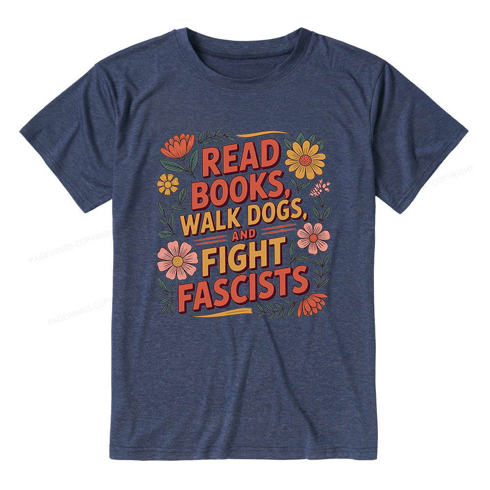 Pagewings Read Books Walk Dogs and Fight Fascists Unisex Heather T-Shirt