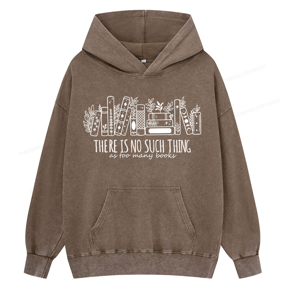 Pagewings There Is No Such Thing, Ay Too Many Books Unisex Washed Hoodie
