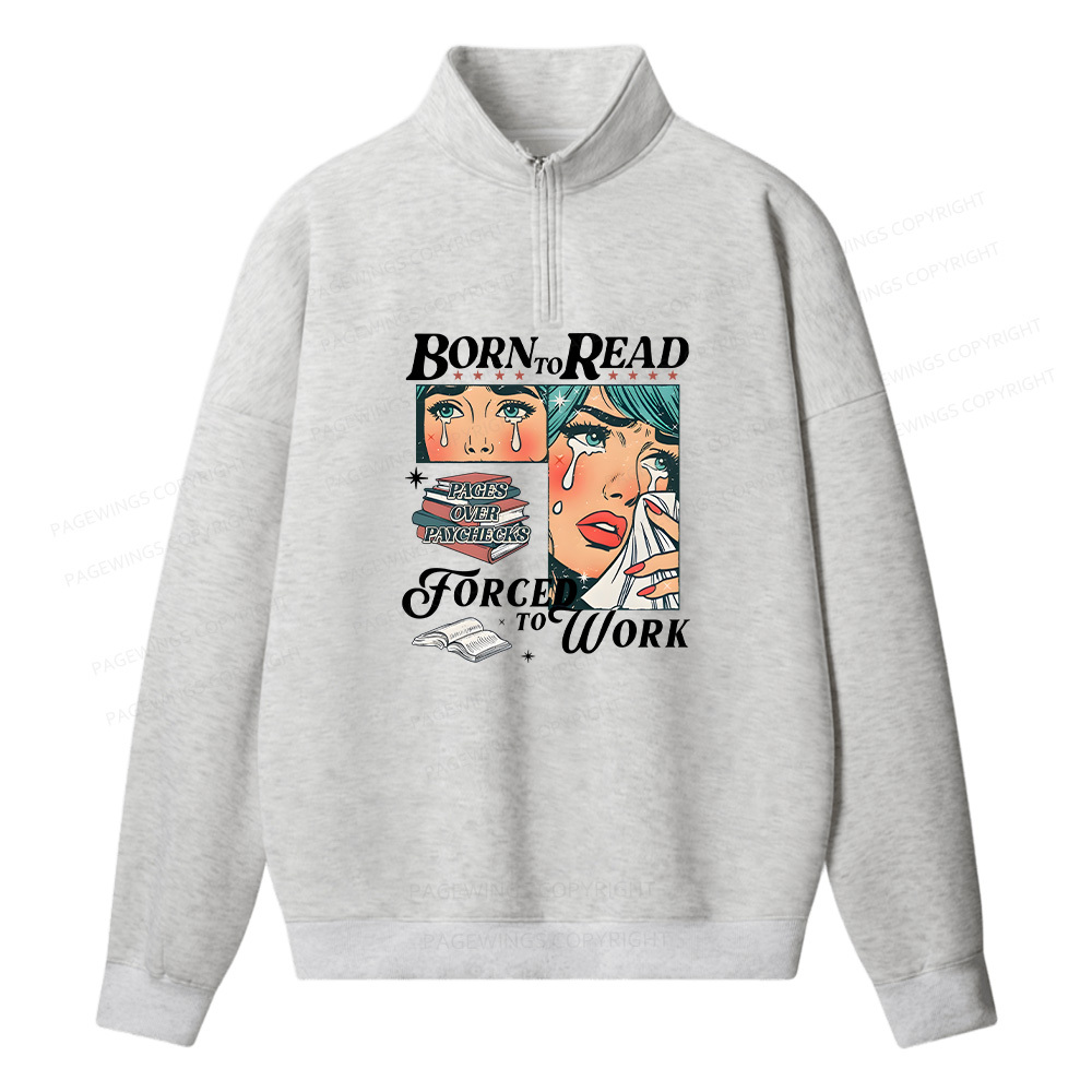 Pagewings Born To Read Bookish Unisex Half Zip Fleece Sweatshirt 
