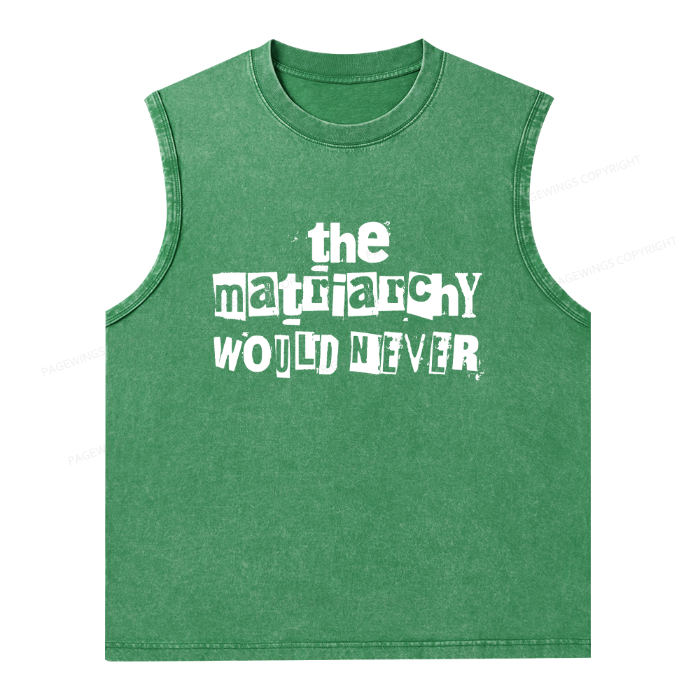 Pagewings The Matriarchy Would Never Unisex Washed Tank Top