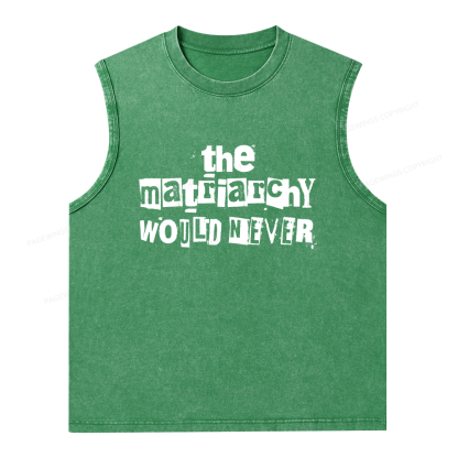 Pagewings The Matriarchy Would Never Unisex Washed Tank Top